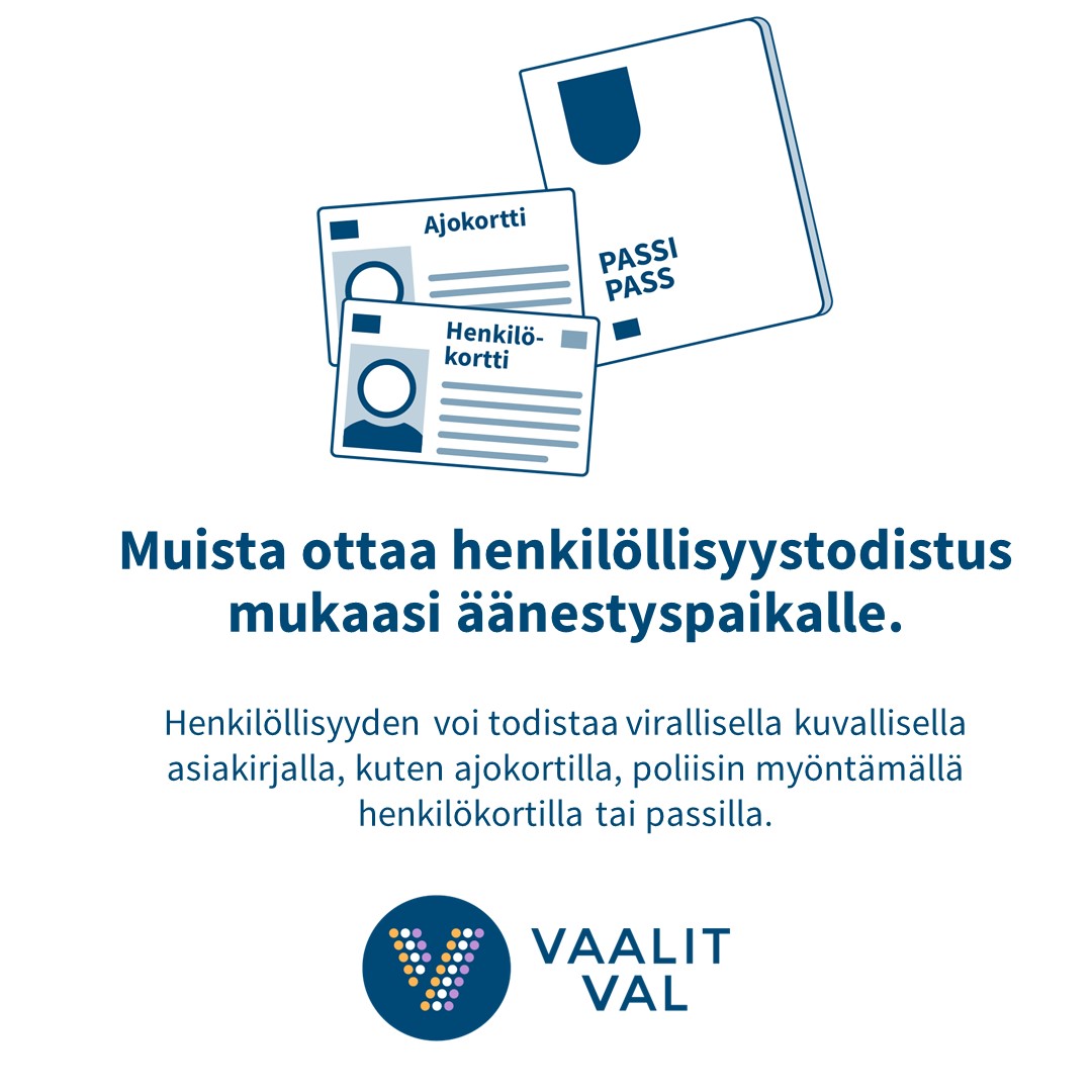 Muista ottaa henkilöllisyystodistus mukaasi äänestyspaikalle!